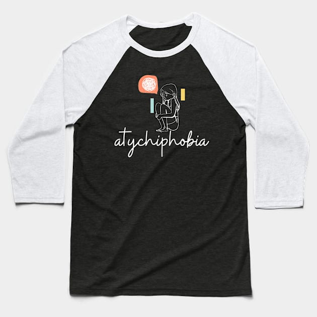 atychiphobia Baseball T-Shirt by ROADNESIA